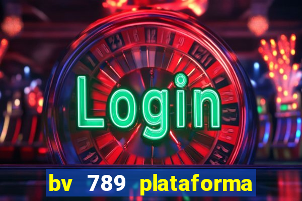 bv 789 plataforma de jogos